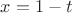 $x=1-t$