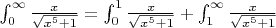 $\int_{0}^{\infty} \frac{x}{\sqrt{x^5+1}} = \int_{0}^{1} \frac{x}{\sqrt{x^5+1}} + \int_{1}^{\infty} \frac{x}{\sqrt{x^5+1}}$