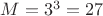 $M=3^3=27$