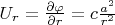 $U_r = \frac{\partial \varphi}{\partial r} = c \frac{a^2}{r^2}$