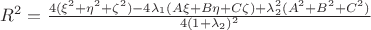 $R^2=\frac{4(\xi^2+\eta^2+\zeta^2)-4\lambda_1(A\xi+B\eta+C\zeta)+\lambda_2^2(A^2+B^2+C^2)}{4(1+\lambda_2)^2}$