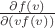 $\tfrac{\partial f(v)}{\partial (v f(v))}$
