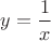 $y = \dfrac{1}{x}$