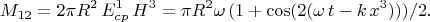 $$M_{12}=2\pi R^2 \, E^1_{cp} \, H^3=\pi R^2 \omega \,(1+ \cos(2 (\omega \,t -k \,x^3)))/2.$$