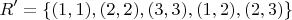 $$
{\text{ }}R' = \{ (1,1),(2,2),(3,3),(1,2),(2,3)\} 
$$
