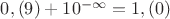$0,(9) + 10^{ - \infty }  = 1,(0)$