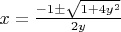 $x = \frac{-1 \pm \sqrt{1 + 4y^2}}{2y}$