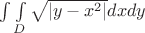 $ \int\int\limits_D \sqrt{|y-x^2|}dxdy $