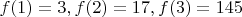 $f(1) = 3, f(2) = 17, f(3) = 145$