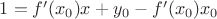 $1=f'(x_0)x+y_0-f'(x_0)x_0$