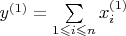 $y^{(1)} = \sum\limits_{1 \leqslant i \leqslant n} x_{i}^{(1)}$