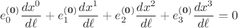 $$
e^{\bf (0)}_0 \frac{dx^0}{d\ell} + e^{\bf (0)}_1 \frac{dx^1}{d\ell} + e^{\bf (0)}_2 \frac{dx^2}{d\ell} + e^{\bf (0)}_3 \frac{dx^3}{d\ell} = 0
$$