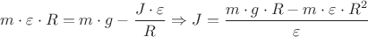 ${m}\cdot{\varepsilon}\cdot{R}={m}\cdot{g}-\dfrac{{J}\cdot{\varepsilon}}{R}\Rightarrow{J}=\dfrac{{m}\cdot{g}\cdot{R}-{m}\cdot{\varepsilon}\cdot{{R}^{2}}}{\varepsilon}$
