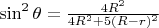 $\sin^2\theta=\frac{4R^2}{4R^2+5(R-r)^2}$