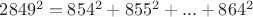 $2849^2=854^2+855^2+...+864^2$