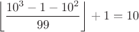 $\left\lfloor\dfrac{10^3-1-10^2}{99}\right\rfloor+1=10$
