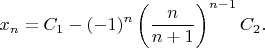 $$x_n=C_1-(-1)^n\left( \frac{n}{n+1} \right)^{n-1}C_2.$$