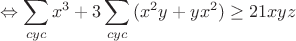 $$\Leftrightarrow \sum\limits_{cyc}^{} x^3+3\sum\limits_{cyc}^{}{(x^2y+yx^2)} \ge 21 xyz$$