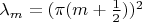 $\lambda_m=(\pi (m+\frac{1}{2}))^2$