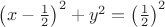$\left(x-\frac{1}{2}\right)^2+y^2=\left(\frac{1}{2}\right)^2$