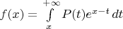 $f(x)=\int\limits_x^{+\infty}P(t)e^{x-t}\,dt$