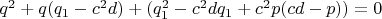 $q^2+q(q_1-c^2d)+(q_1^2-c^2dq_1+c^2p(cd-p))=0$