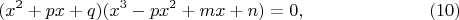 $$(x^2+px+q)(x^3-px^2+mx+n)=0,\eqno(10)$$