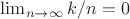 $\lim_{n \to \infty} k/n=0$ $\lim_{n \to \infty} k/n=0$