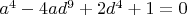 $a^4 - 4ad^9 + 2d^4 + 1 = 0$
