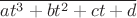 $\overline{at^3+bt^2+ct+d}$