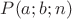 $P(a;b;n)$