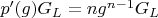 $p'(g) G_L=n g^{n-1} G_L$