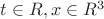 $t \in R, x \in R^3$