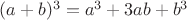 $(a+b)^3=a^3+3ab+b^3$