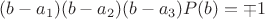 $(b-a_1)(b-a_2)(b-a_3)P(b)= \mp 1$