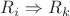$R_i \Rightarrow R_k$