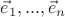 $\vec e_1,..., \vec e_n$
