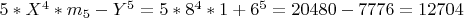 $5*X^4*m_5-Y^5=5*8^4*1+6^5=20480-7776=12704$