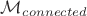 $\mathcal{M}_{connected}$