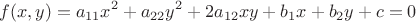 $$f(x,y)=a_{11}x^2+a_{22}y^2+2a_{12}xy+b_{1}x+b_2y+c=0