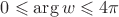 $0\leqslant \arg w \leqslant 4\pi$ $0\leqslant \arg w \leqslant 4\pi$