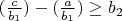 $ (\frac{c}{b_1}) - (\frac{a}{b_1}) \geq b_2 $