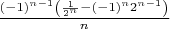 ${(-1)^{n-1}\left(\frac{1}{2^n} - (-1)^{n}2^{n-1}\right)}\over n}$