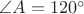 $\angle A=120^{\circ}$