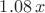 $1.08 \, x$