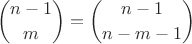 $$\binom{n-1}{m}=\binom{n-1}{n-m-1}$$