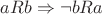 $aRb \Rightarrow \neg bRa$