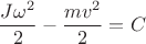 $$\frac{J{\omega}^2}{2} - \frac{m{v}^2}{2} = C$$
