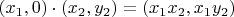 $(x_1, 0)\cdot(x_2,y_2)=(x_1x_2, x_1y_2)$
