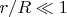 ${r \mathord{\left/ {\vphantom {r R}} \right. \kern-\nulldelimiterspace} R} \ll 1$